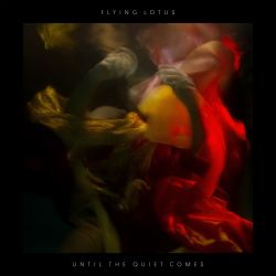 12_Flying_Lotus_-_Until_The_Queit_Comes